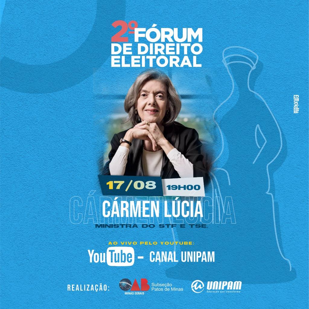 Carmen Lúcia abrirá o “Fórum de Direito Eleitoral” promovido pela OAB Patos de Minas e pelo UNIPAM